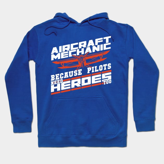 Aircraft Mechanic because Pilots Need Heroes Too 3 Hoodie by whodi sease